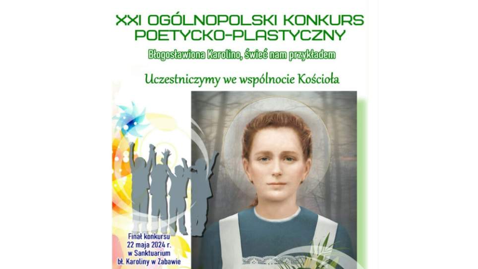 Znamy laureatów XXI Ogólnopolskiego Konkursu Poetycko-Plastycznego &quot;Błogosławiona Karolina, świeć nam przykładem...&quot;
