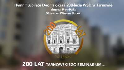 Hymn &quot;Jubilate Deo&quot; z okazji 200-lecia WSD w Tarnowie [FILM]