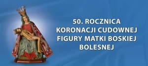 50. rocznica koronacji Cudownej Figury Matki Bożej Bolesnej w Limanowej