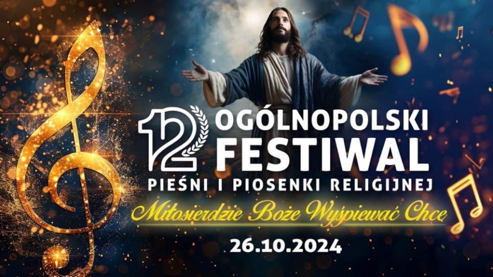 Zapraszamy na XII Festiwal Piosenki i Pieśni Religijnej „Miłosierdzie Boże wyśpiewać chcę&quot;