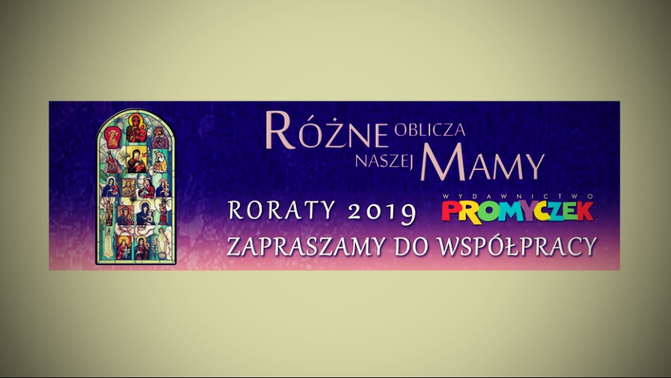 Wydawnictwo „Promyczek” poleca: RORATY 2019 - RÓŻNE OBLICZA NASZEJ MAMY