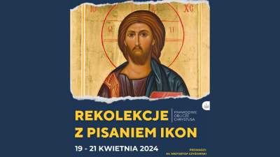 Rekolekcje z pisaniem ikony Prawdziwe Oblicze Chrystusa 19-21 kwietnia 2024 r.