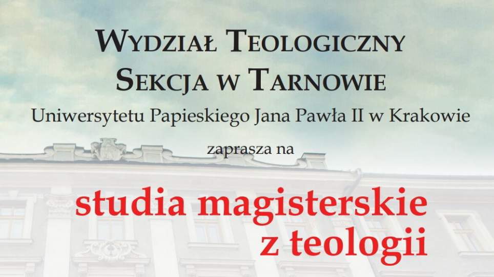 Wydział Teologiczny Sekcja w Tarnowie zaprasza na studia magisterskie z teologii