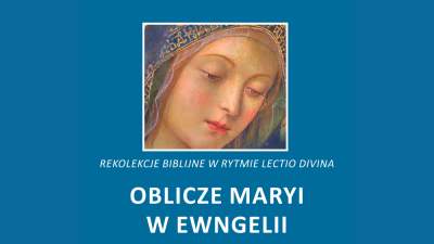 Rekolekcje biblijne dla wszystkich OBLICZE MARYI W EWANGELI